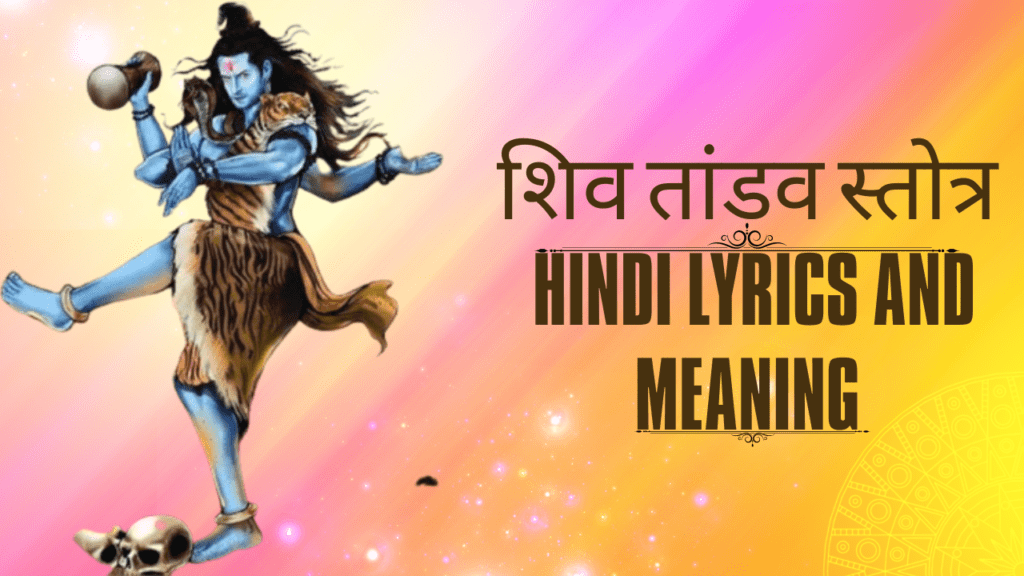 शिव तांडव स्तोत्र – Hindi Lyrics and Meaning
